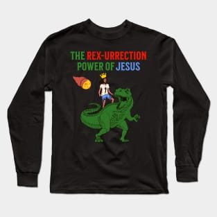 The Rex-urrection Power Of Jesus - Jesus on a Dinosaur Long Sleeve T-Shirt